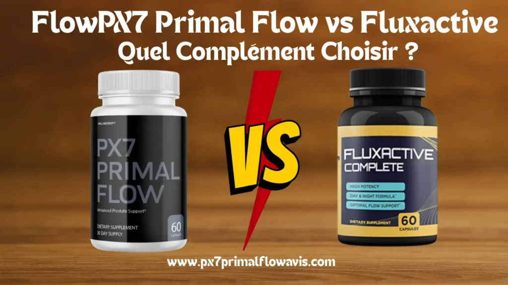 PX7 Primal Flow vs Fluxactive – Quel Complément Choisir ?